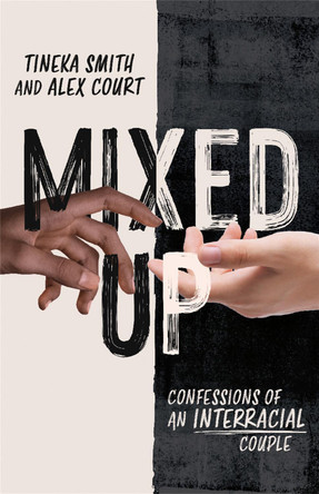 Mixed Up: Confessions of an Interracial Couple Tineka Smith 9781472286987