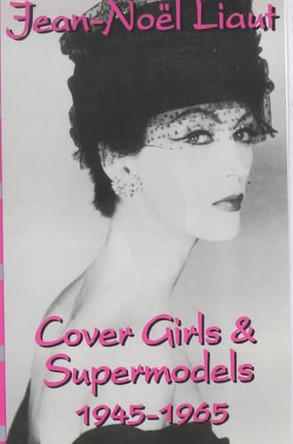 Cover Girls and Supermodels, 1945-65 by Jean-Noel Liaut 9780714529981