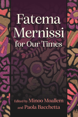 Fatema Mernissi for Our Times by Minoo Moallem 9780815638568