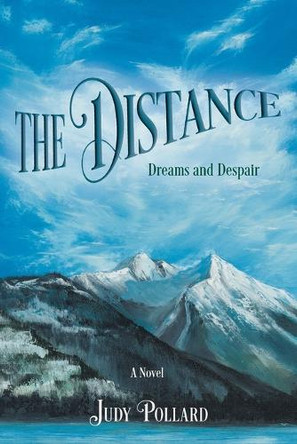 The Distance: Dreams and Despair by Judy Pollard 9781038327970