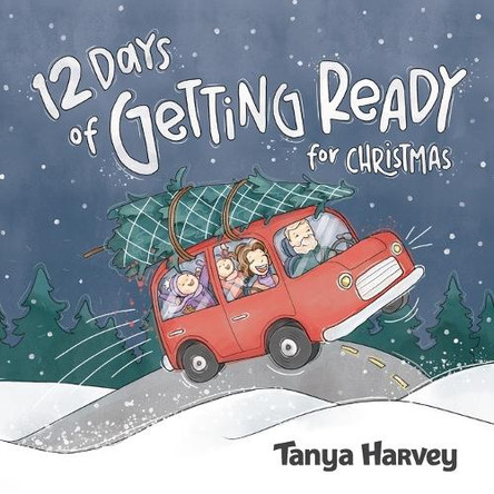 12 Days of Getting Ready for Christmas by Tanya Harvey 9781069140333