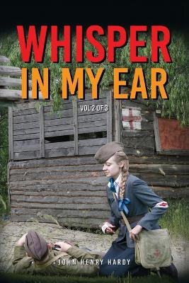 Whisper In My Ear - Volume 2 of 3 by John Henry Hardy 9781088152416