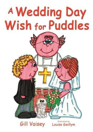 A Wedding Day Wish for Puddles by Gill Vaisey 9780955888625