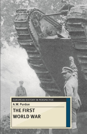 The First World War by A. W. Purdue 9781137331052
