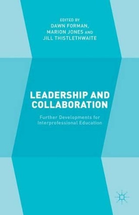 Leadership and Collaboration: Further Developments for Interprofessional Education by Dawn Forman 9781137432070