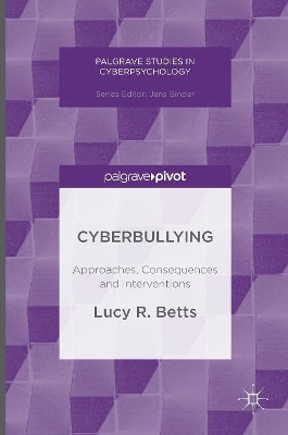 Cyberbullying: Approaches, Consequences and Interventions by Lucy R. Betts 9781137500083