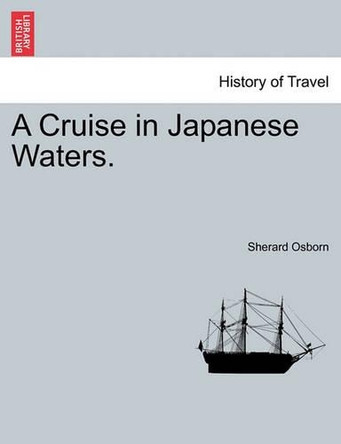 A Cruise in Japanese Waters. by Sherard Osborn 9781241366094