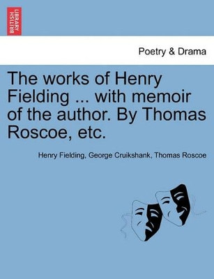 The Works of Henry Fielding ... with Memoir of the Author. by Thomas Roscoe, Etc. by Henry Fielding 9781241547387