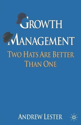 Growth Management: Two Hats are Better than One by A. Lester 9781349367238