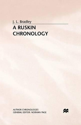 A Ruskin Chronology by J. Bradley 9781349394067