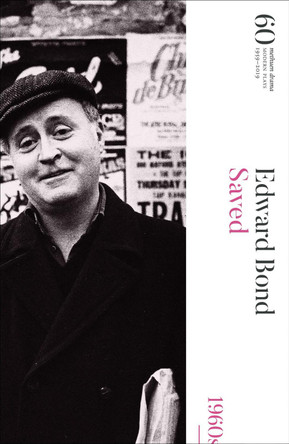Saved: 60 Years of Modern Plays by Edward Bond 9781350134430