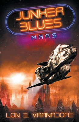 Junker Blues: Mars by Lon E Varnadore 9781393163268