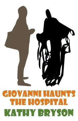 Giovanni Haunts The Hospital by Kathy Bryson 9781393825142