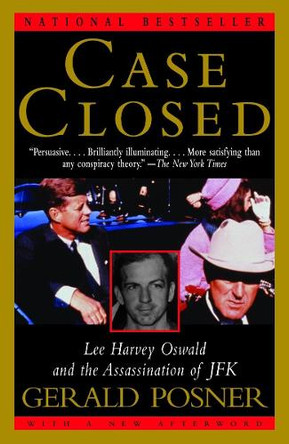 Case Closed: Lee Harvey Oswald and the Assassination of JFK by Gerald Posner 9781400034628