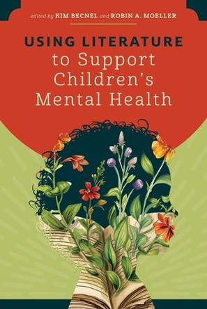 Using Literature to Support Children's Mental Health by Kim Becnel 9798892555760
