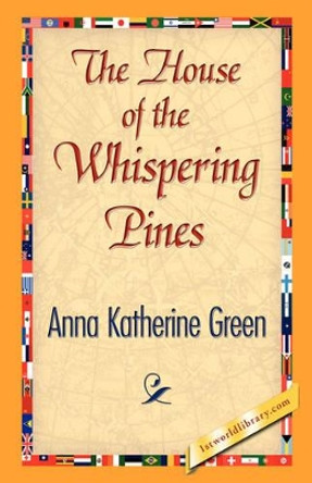 The House of the Whispering Pines by Anna Katharine Green 9781421842226