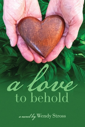 A Love to Behold by Wendy Stross 9781777540418