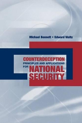 Counterdeception Principles and Applications for National Security by Michael Bennett 9781580539357
