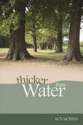 Thicker Than Water by Editor of Military Heritage Roy Morris, Jr 9781593308438