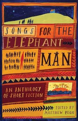 Songs for the Elephant Man by Matthew Pegg 9781916057029