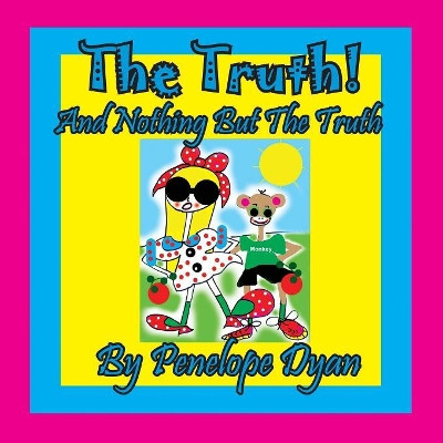 The Truth! and Nothing But the Truth by Penelope Dyan 9781614773207