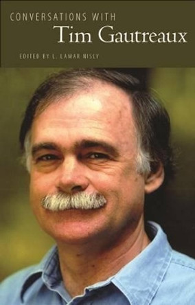 Conversations with Tim Gautreaux by L. Lamar Nisly 9781617036071