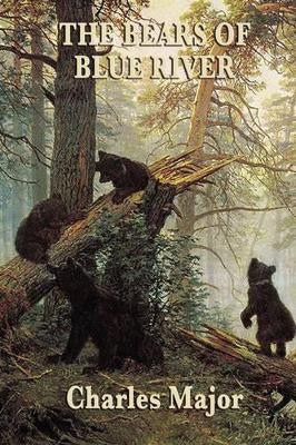 The Bears of Blue River by Charles Major 9781604595314