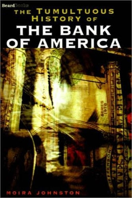 The Tumultuous History of the Bank of America by Moira Johnston 9781587980206