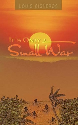 It's Only a Small War by louis cisneros 9781426948305