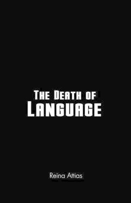 The Death of Language by Reina Attias 9781466953031