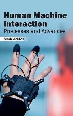 Human Machine Interaction: Processes and Advances by Mark Ackles 9781632402998