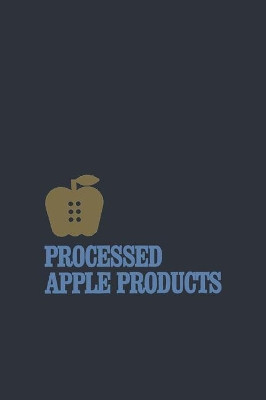 Processed Apple Products by Donald L. Downing 9781468482270