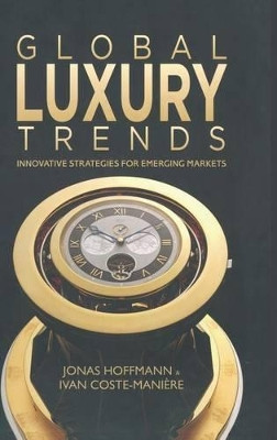 Global Luxury Trends: Innovative Strategies for Emerging Markets by Jonas Hoffmann 9781137287380
