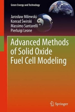 Advanced Methods of Solid Oxide Fuel Cell Modeling by Jaroslaw Milewski 9781447126409