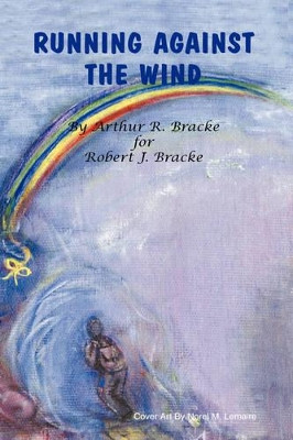 Running Against the Wind by Arthur R. Bracke 9781412082099