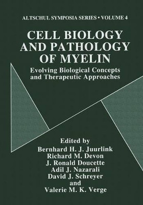 Cell Biology and Pathology of Myelin: Evolving Biological Concepts and Therapeutic Approaches by Bernhard H. J. Juurlink 9781461377269