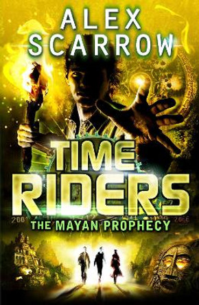 TimeRiders: The Mayan Prophecy (Book 8) by Alex Scarrow
