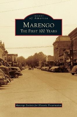 Marengo: The First 100 Years by Marengo Society for Historic Preservatio 9781531631734