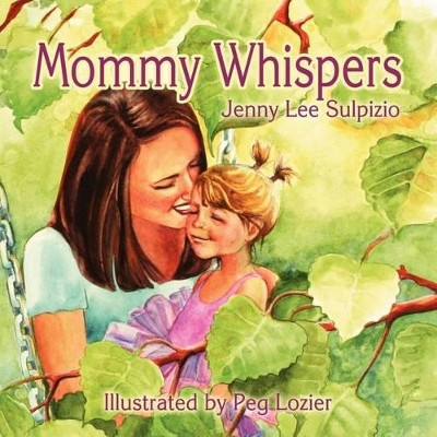 Mommy Whispers by Jenny Lee Sulpizio 9781609200138
