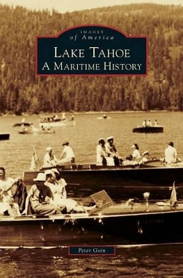 Lake Tahoe: A Maritime History by Peter Goin 9781531659905