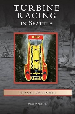Turbine Racing in Seattle by David D Williams 9781531630331