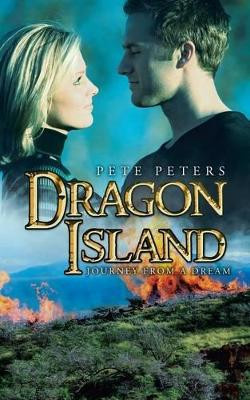 Dragon Island: Journey from a Dream by Pete Peters 9781466992368