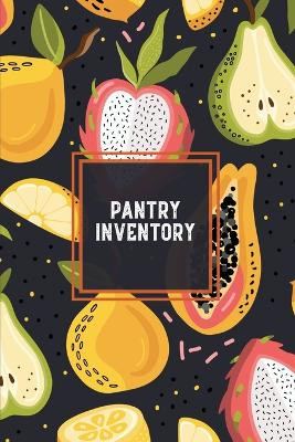 Pantry Inventory: Family Kitchen, Checklist For Pantry, Freezer Stock, Refrigerator, Record & Keep Track Product, Plus Grocery List Pages, Personal Or Business, Gift, Log Book by Amy Newton 9781649442314