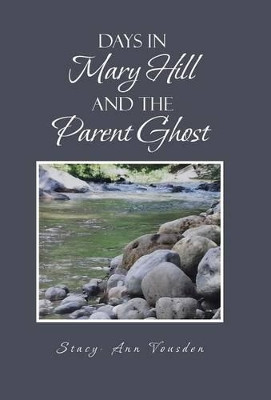 Days in Mary Hill and the Parent Ghost by Stacy - Ann Vousden 9781466990203