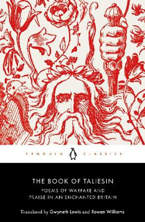 The Book of Taliesin: Poems of Warfare and Praise in an Enchanted Britain by Rowan Williams