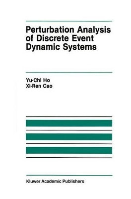 Perturbation Analysis of Discrete Event Dynamic Systems by Yu-Chi Ho 9781461367994