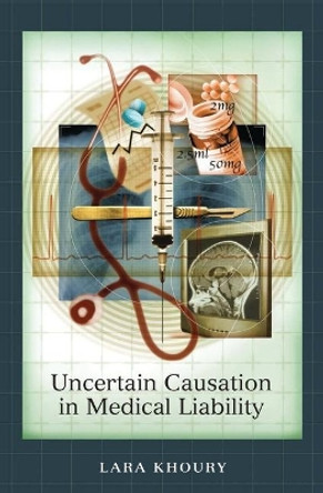 Uncertain Causation in Medical Liability by Lara Khoury 9781841135175