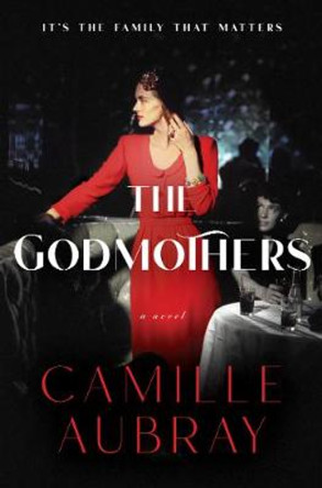 The Godmothers: A Novel by Camille Aubray