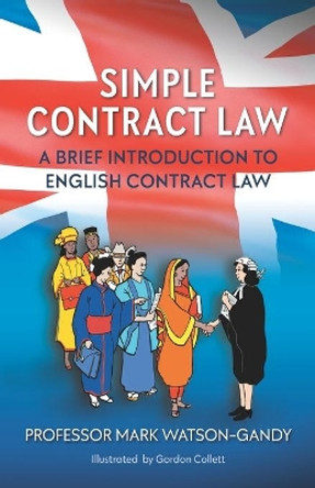 Simple Contract Law: A brief introduction to English Contract Law by Mark Watson-Gandy 9781838025205