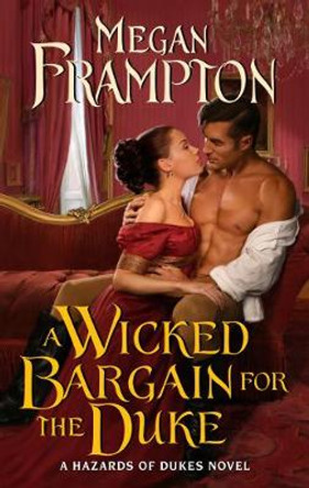 A Wicked Bargain for the Duke: A Hazards of Dukes Novel by Megan Frampton